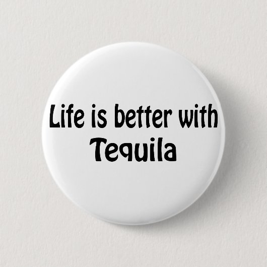 Das Leben ist mit Tequila besser Button (Vorderseite)