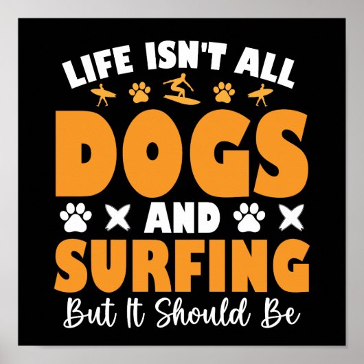Das Leben ist nicht alles Hunde und Surfen, aber e Poster (Vorne)