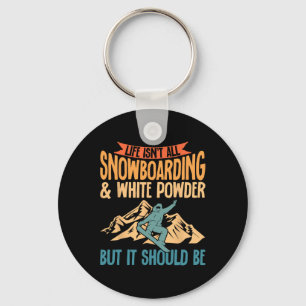 Das Leben ist nicht alles Snowboarden und weißes P Schlüsselanhänger