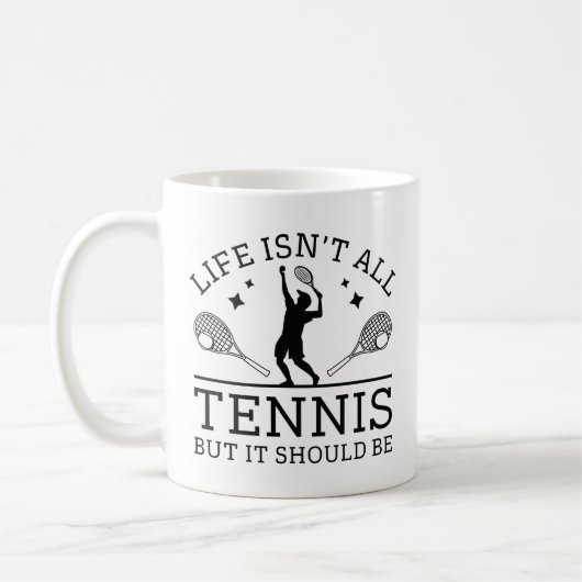 Das Leben ist nicht alles Tennis, aber es sollte s Kaffeetasse (Links)