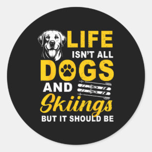 Das Leben ist nicht nur Hunde und Skifahren, sonde Runder Aufkleber
