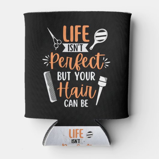 Das Leben ist nicht perfekt, aber dein Haar kann k Dosenkühler (Vorderseite)
