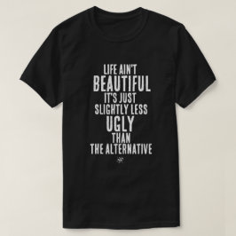 Das Leben ist nicht schön Lustige Dark-Humor-Quote T-Shirt