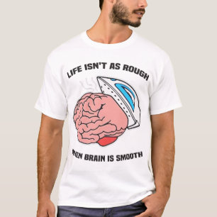 Das Leben ist nicht so reich, wenn das Gehirn glat T-Shirt