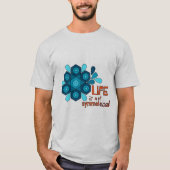 Das Leben ist nicht symmetrischer T - Shirt (Vorderseite)