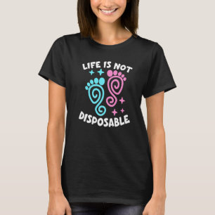 Das Leben ist nicht wegwerfbar Pro Leben Pro Wahl T-Shirt