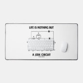 Das Leben ist nichts anderes als ein Jerk Circuit  Schreibtischunterlage (Tastatur & Maus)