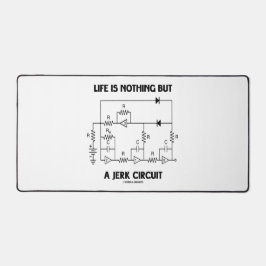 Das Leben ist nichts anderes als ein Jerk Circuit  Schreibtischunterlage