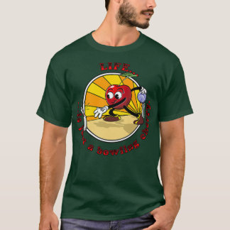 Das Leben ist nur ein Bowling Cherry T-Shirt