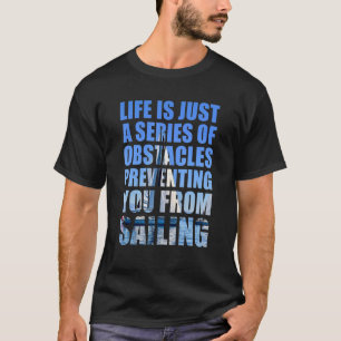 Das Leben ist nur eine Reihe von Hindernissen, die T-Shirt