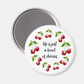 "Das Leben ist nur eine Schüssel Kirschen" Magnet (Vorderseite/Rückseite)