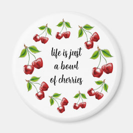 "Das Leben ist nur eine Schüssel Kirschen" Magnet