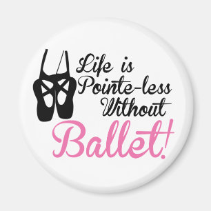 Das Leben ist, ohne Ballett Pointe-los Magnet