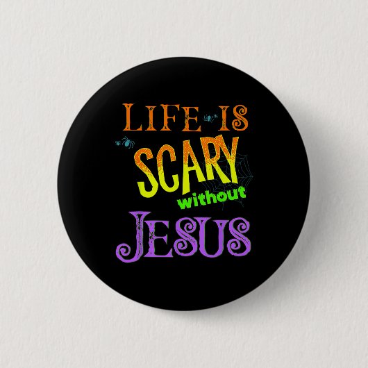 Das Leben ist ohne Jesus Beängstigend, Christlich Button (Vorderseite)