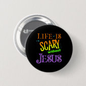 Das Leben ist ohne Jesus Beängstigend, Christlich Button (Vorne & Hinten)