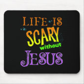 Das Leben ist ohne Jesus Beängstigend, Christlich Mousepad (Vorne)
