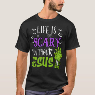 Das Leben ist ohne Jesus Beängstigend, Christlich  T-Shirt