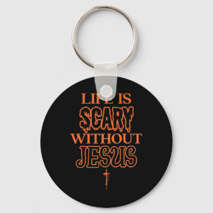 Das Leben ist ohne Jesus Christliches Halloween Be Schlüsselanhänger