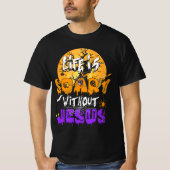 Das Leben ist ohne Jesus Christliches Halloween Re T-Shirt (Vorderseite)