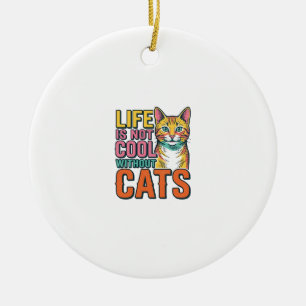 Das Leben ist ohne Katzen nicht cool, Vintage-Katz Keramik Ornament