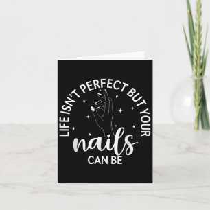 Das Leben ist perfekt, aber Ihre Nägel können Nail Karte