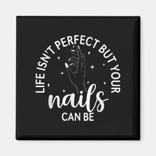 Das Leben ist perfekt, aber Ihre Nägel können Nail Magnet