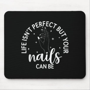 Das Leben ist perfekt, aber Ihre Nägel können Nail Mousepad