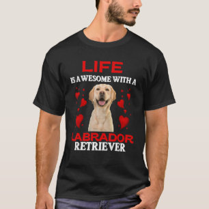 Das Leben ist Phantastisch mit einem Labrador Retr T-Shirt