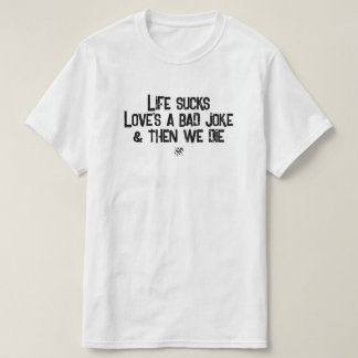 Das Leben ist Scheiße, Liebe ist ein schlechter Wi T-Shirt