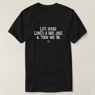 Das Leben ist Scheiße, Liebe ist ein schlechter Wi T-Shirt