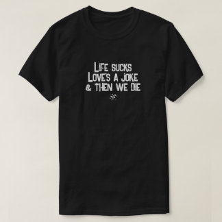 Das Leben ist Scheiße, Liebe ist ein Witz Dunkler T-Shirt