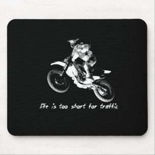 Das Leben ist - Schmutz-FahrradMotocross zu kurz Mousepad