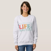 Das Leben ist schön Sweatshirt (Vorne ganz)