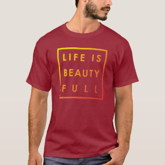 Das Leben ist Schönheit Vollständig 02 T-Shirt
