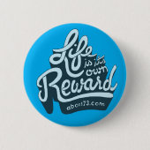 Das Leben ist seine eigene Belohnung Button (Vorderseite)
