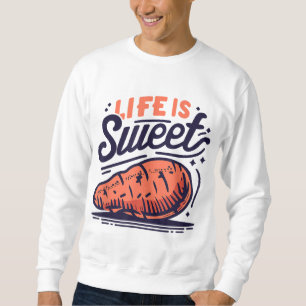 Das Leben ist süße Kartoffel Sweatshirt