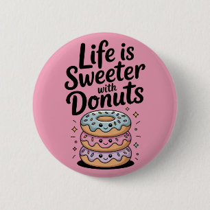 Das Leben ist süßer mit Donuts Button