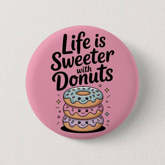 Das Leben ist süßer mit Donuts Button (Vorderseite)