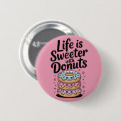 Das Leben ist süßer mit Donuts Button (Vorne & Hinten)
