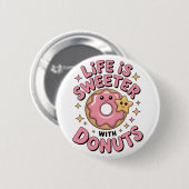 Das Leben ist süßer mit Donuts Button (Vorne & Hinten)