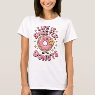 Das Leben ist süßer mit Donuts Damen T-Shirt
