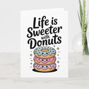 Das Leben ist süßer mit Donuts Karte