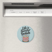 Das Leben ist süßer mit Donuts Magnet (In Situ (Geschirrspüler))