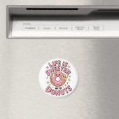 Das Leben ist süßer mit Donuts Magnet (In Situ (Geschirrspüler))