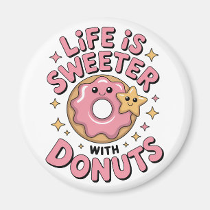 Das Leben ist süßer mit Donuts Magnet
