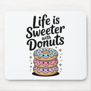 Das Leben ist süßer mit Donuts Mousepad