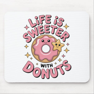 Das Leben ist süßer mit Donuts Mousepad