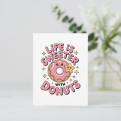 Das Leben ist süßer mit Donuts Postkarte (Stehend Vorderseite)