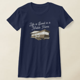 Das Leben ist Sweet Mobile Zuhause T-Shirt