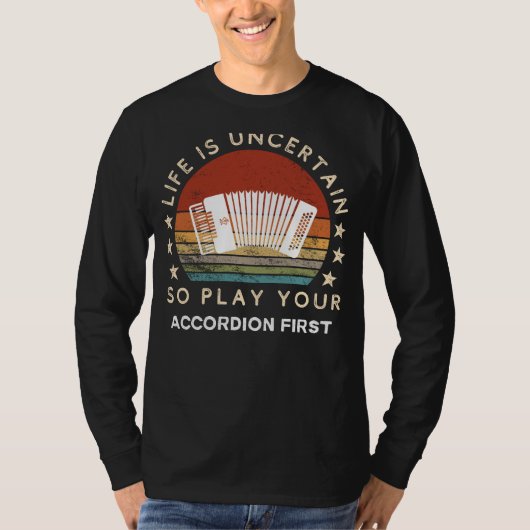 Das Leben ist ungewiss Play Accordion Erstes Funny T-Shirt (Vorderseite)